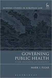 Governing Public Health: EU Law, Regulation and Biopolitics