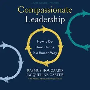 Compassionate Leadership: How to Do Hard Things in a Human Way [Audiobook]