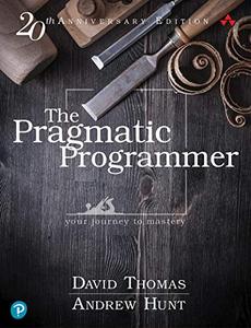 The Pragmatic Programmer: your journey to mastery, 20th Anniversary Edition 2nd Edition