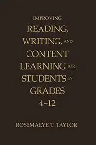 Improving Reading, Writing, and Content Learning for Students in Grades 4-12