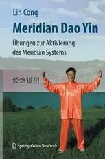 Meridian Dao Yin: Übungen zur Aktivierung des Meridiansystems