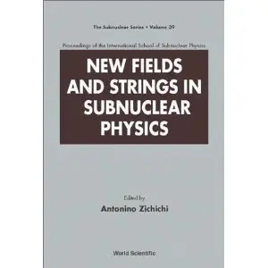 New Fields and Strings in Subnuclear Physics: Proceedings of the International School of Subnuclear Physics