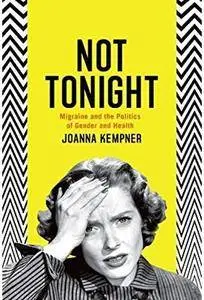 Not Tonight: Migraine and the Politics of Gender and Health [Repost]