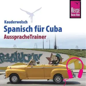 «Kauderwelsch AusspracheTrainer: Spanisch für Cuba» by Alfredo Hernández