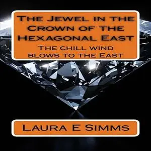 «The Jewel in the Crown of the Hexagonal East» by Laura E Simms