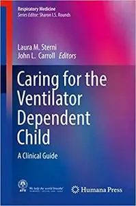 Caring for the Ventilator Dependent Child: A Clinical Guide (Repost)