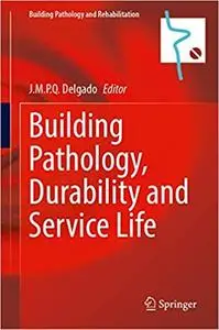 Building Pathology, Durability and Service Life (Building Pathology and Rehabilitation