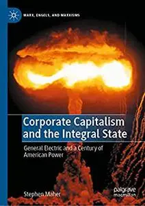 Corporate Capitalism and the Integral State