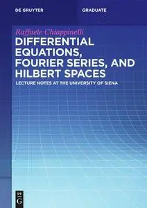 Differential Equations, Fourier Series, and Hilbert Spaces: Lecture Notes at the University of Siena