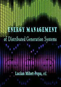 "Energy Management of Distributed Generation Systems" ed. by Lucian Mihet-Popa