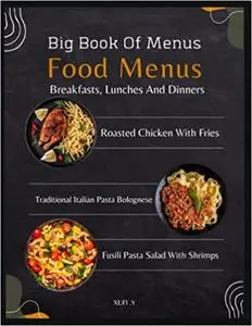 Big Book Of Menus: Quick Ideas for Breakfasts, Lunches And Dinners