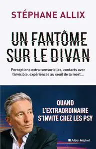 Stéphane Allix, "Un fantôme sur le divan: Quand l'extraordinaire s'invite chez les psy"