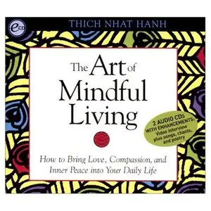 The Art of Mindful Living: How to Bring Love, Compassion, and Inner Peace into Your Daily Life (Audiobook) [Repost]
