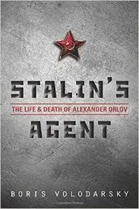 Stalin's Agent: The Life and Death of Alexander Orlov (Repost)