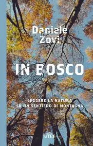 Daniele Zovi - In bosco. Leggere la natura su un sentiero di montagna