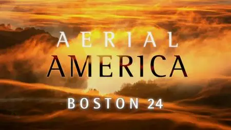Smithsonian Channel - Aerial America: Boston 24 (2019)