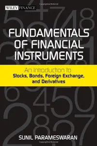 Fundamentals of Financial Instruments: An Introduction to Stocks, Bonds, Foreign Exchange,and Derivatives 