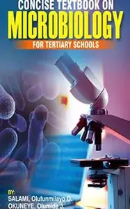 CONCISE TEXTBOOK ON MICROBIOLOGY FOR TERTIARY SCHOOLS: MICROBIOLOGY