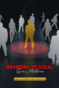 Branding Pessoal Sem Mistérios: O Manual Descomplicado (Portuguese Edition)