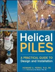 Helical Piles: A Practical Guide to Design and Installation (Repost)