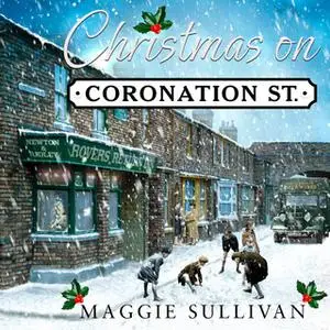 «Christmas on Coronation Street» by Maggie Sullivan