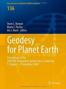 Geodesy for Planet Earth: Proceedings of the 2009 IAG Symposium, Buenos Aires, Argentina (Repost)