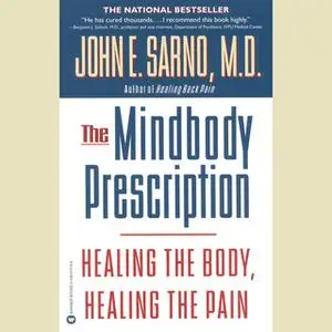 «The Mindbody Prescription» by John E. Sarno