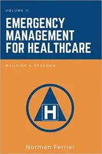 Emergency Management for Healthcare: Building a Program