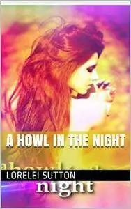 A Howl In The Night - Lorelei Sutton