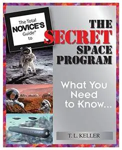 The Total Novice's Guide To The Secret Space Program: What You Need To Know