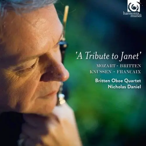 Britten Oboe Quartet & Nicholas Daniel - Mozart, Britten, Knussen & Françaix: A Tribute to Janet (2017)