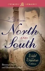 «North And South: The Wild And Wanton Edition Volume 1» by Elizabeth Gaskell,Brenna Chase