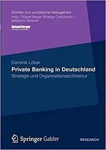 Private Banking in Deutschland: Strategie und Organisationsarchitektur