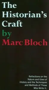 Marc Bloch. The Historian's Craft: Reflections on the Nature and Use of History and  ...