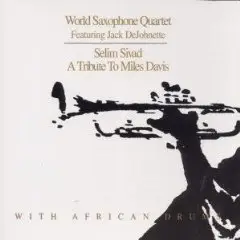 World Saxophone Quartet - Selim Sivad, A Tribute To Miles Davis