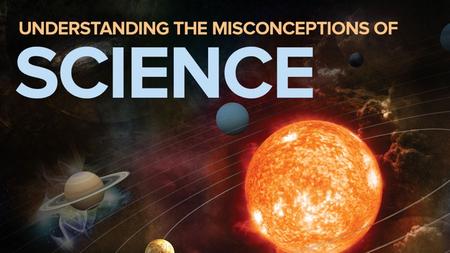 TTC Video - Understanding the Misconceptions of Science