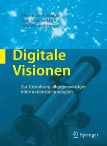 Digitale Visionen: Zur Gestaltung allgegenwärtiger Informationstechnologien (repost)