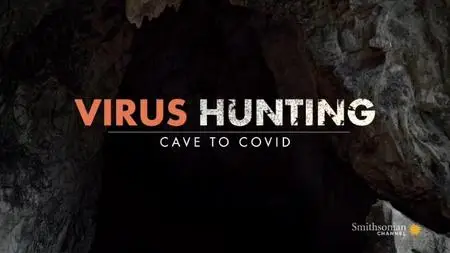 Smithsonian Channel - Virus Hunting: Cave to Covid (2020)