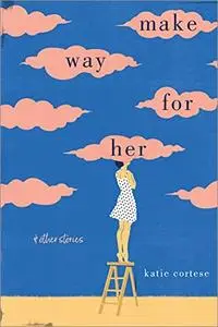 Make Way for Her & Other Stories