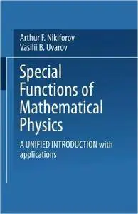 Special Functions of Mathematical Physics: A Unified Introduction With Applications