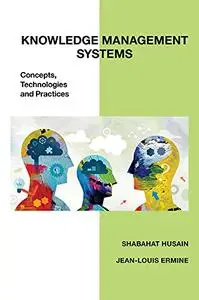 Knowledge Management Systems: Concepts, Technologies and Practices
