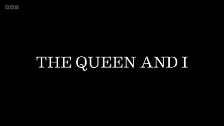 BBC - The Queen and I (2022)