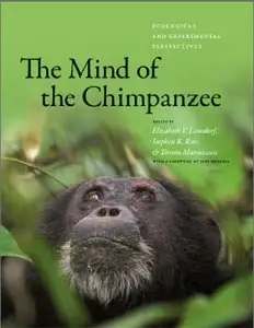 The Mind of the Chimpanzee: Ecological and Experimental Perspectives