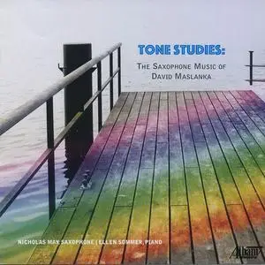 Nicholas May & Ellen Sommer - Tone Studies: The Saxophone Music of David Maslanka (2019)