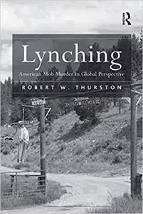 Lynching: American Mob Murder in Global Perspective