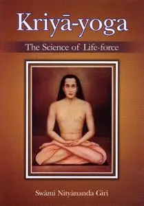Kriya Yoga The Science of Life Force