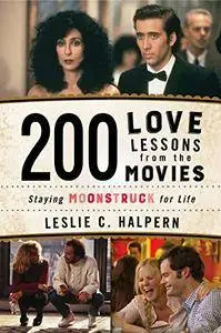 200 Love Lessons from the Movies: Staying Moonstruck for Life (repost)