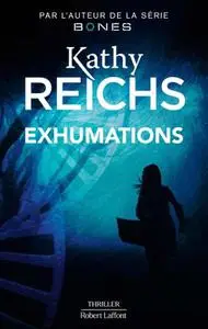 Exhumations - Kathy Reichs