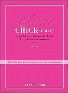 The Chick-tionary: From A-Line to Z-Snap, the Words Every Woman Should Know [Repost]