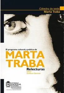 «El programa cultural y político de Marta Traba. Relecturas» by Efrén Giraldo,Oscar Collazos,Rubén Flórez,Gustavo Zalame